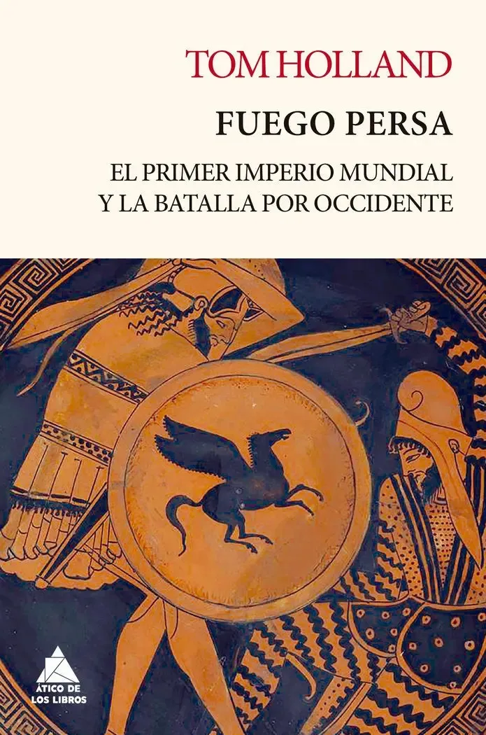 Fuego Persa. El Primer Imperio Mundial Y La Batalla Por Occ