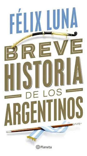 Breve Historia De Los Argentinos - Luna Felix (papel)